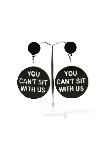 You Can't Sit With Us Earrings